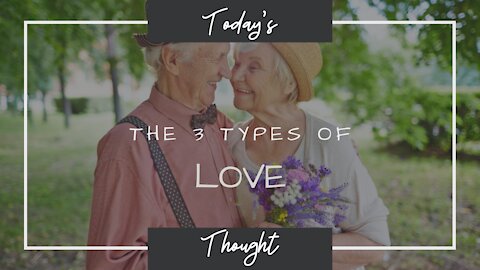 Today's Thought: There are 3 Types of Love?!