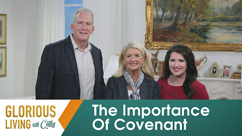 Glorious Living With Cathy: The Importance Of Covenant