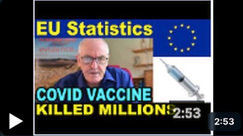 EU Statistics: COVID VACCINE KILLED MILLIONS💉💉💉 Warns Dr John Campbell