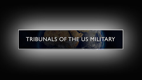 Tribunals of the US Military.