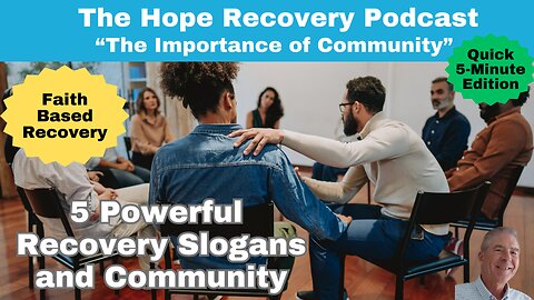 Quick 5-Minute Edition - Recovery Slogans: "The Importance of Community"