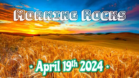 🌄 Morning Rocks - 4.19.24