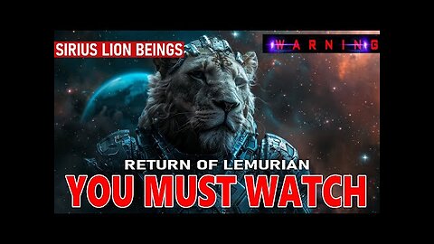 ***AN URGENT MESSAGE TO ALL STARSEEDS*** | Sirius Lion Beings Return of Lemurian Consciousness