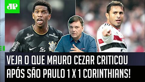 "Eu ACHO UM ABSURDO como..." VEJA o que Mauro Cezar CRITICOU após São Paulo x Corinthians!