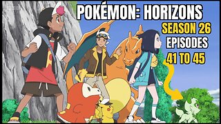 Pokemon: Horizons, Episodes 41 to 45, Breakdown Reaction Recap Review, WARNING SPOILERS