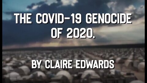 The COVID-19 Genocide of 2020! By Claire Edwards ⛔SEE DESC⛔