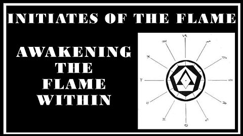 Esoterica: Awakening and Directing the Becoming -The Initiates of the Flame