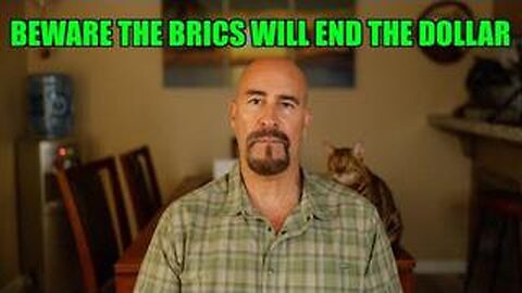 BEWARE THE BRICS WILL END THE DOLLAR....