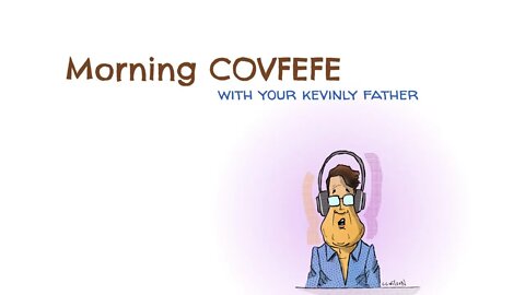 LIVE: Spilling Covfefe - Random thoughts with your chat & KevinlyFather