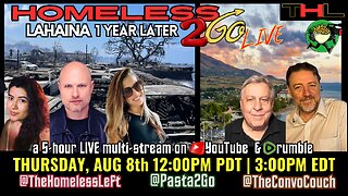 Homeless2Go 5-hr multi-stream - Lahaina One Year Later w STEPHANIE PIERUCCI, TRACI DERWIN, SHANE BUELL, Israel wants WWIII w journalist RENZO ZINDEE, Big Tech Censorship w DON DeBAR | THL Ep 56 LIVE Thurs, Aug 8th 12pm PDT