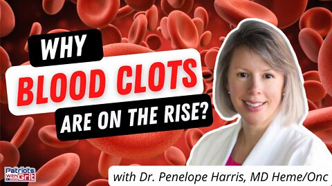 Why Blood Clots Are On The Rise | Dr. Penelope Harris MD, Heme/Onc