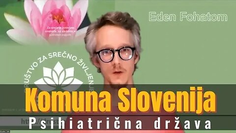 Komuna Slovenija - psihatrična država - Eden Fohatom