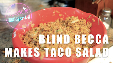 Blind Becca Makes Taco Salad