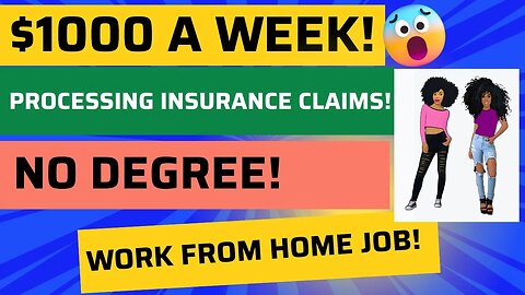 $1000 A Week! Processing Insurance Claims Work From Home Job No Degree Work At Home Job Remote Jobs