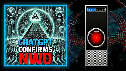 MUST-WATCH: OpenAI's ChatGPT Confirms Globalists' NWO Conspiracy Attempting To Enslave Humanity