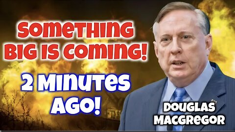 Douglas Macgregor: Russia On Fire 🔥 | Jackson Hinkle: 2 Minutes Ago