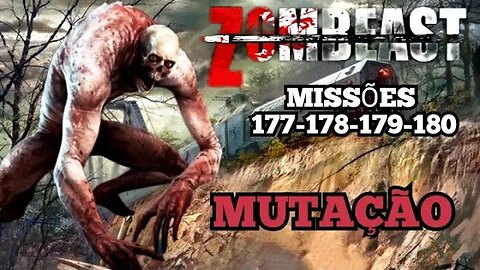 Zombeast: Missões, 177- 178 -179 -180 Mutação 💀