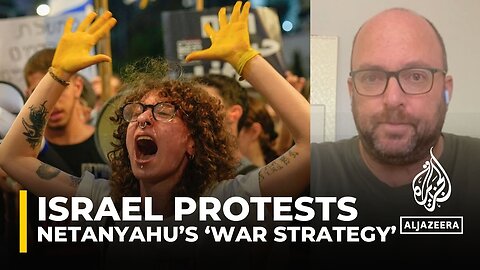 Protesters are not against Netanyahu’s ‘entire war strategy’: Israeli political commentator