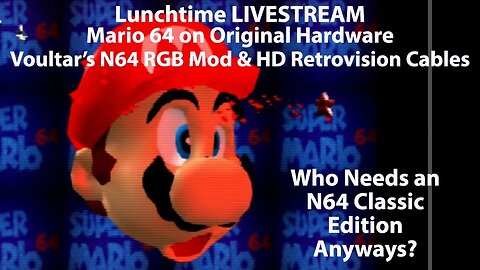 Lunchtime Livestream Archive: Mario64 on an RGB Modded N64 & HD Retrovision Component Video Cables