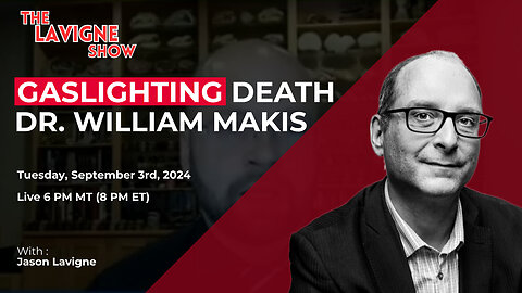 Gaslighting Death w/ Dr. William Makis