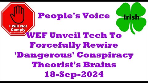 WEF Unveil Tech To Forcefully Rewire 'Dangerous' Conspiracy Theorist's Brains 18-Sep-2024