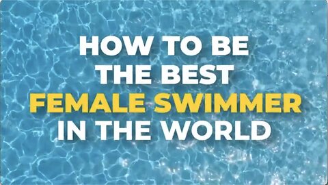 How to be the best female swimmer! (#0007)