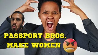 Why Do Women Hate The Passport Bros?