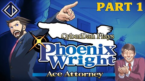 CyberDan Plays Phoenix Wright : Ace Attorney (Part 1)