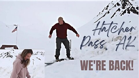 We're Back! | "Snowboarding" Hatcher Pass