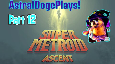 Super Metroid: Ascent -Part 12-