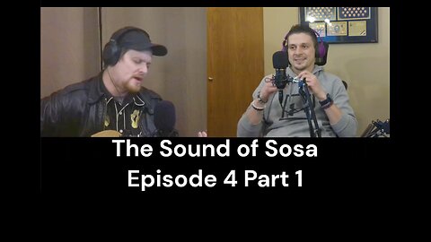 The Sound of Sosa Ep.4 Pt.1