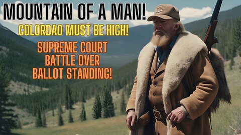 Colorado Is High! SCOTUS on Removing Trump From Ballot - Moving The Mountain Man Trump!