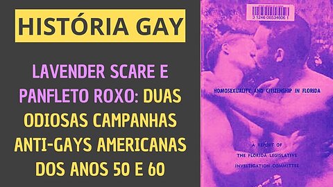 LAVENDER SCARE E PANFLETO ROXO: DUAS ODIOSAS CAMPANHAS ANTI-GAYS AMERICANAS DOS ANOS 50 E 60