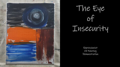 DOES THIS EYE LOOK AT YOU? “The Eye of Insecurity” Expressionist Oil Painting