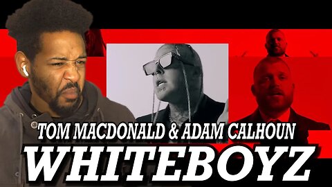 WHITEBOYZ - TOM MACDONALD & ADAM CALHOUN | REACTION!!!