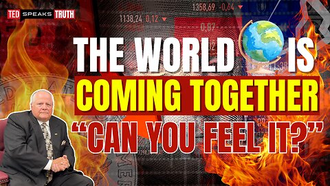 THE WORLD 🌎 IS COMING TOGETHER ~ “CAN YOU FEEL IT?”