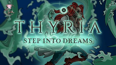 Thyria: Step to Dreams - First Look - Gameplay