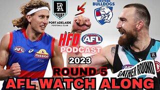 AFL WATCH ALONG | ROUND 05 | PORT ADELAIDE POWER vs WESTERN BULLDOGS | GATHER ROUND