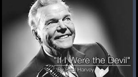 PROPHET PAUL HARVEY: If I Were the Devil/ ( my commentary)