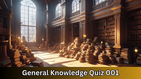 General Knowledge Quiz 001