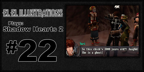 El El Plays Shadow Hearts 2 Episode 22: Leap Frogging