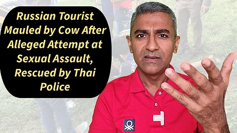 Russian Tourist Mauled by Cow After Alleged Attempt at Sexual Assault, Rescued by Thai Police