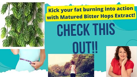 Fat burning made easy with Matured Bitter Hops Extract - time to release the fear! Deets below.