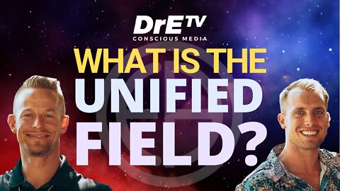 What is the Unified Field???