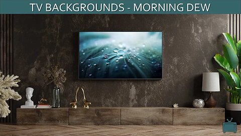 TV Background Morning Dew Screensaver TV Art Slideshow / No Sound