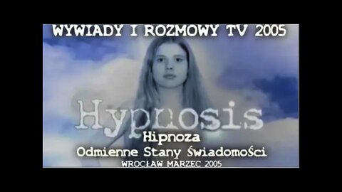 ODMIENNE STANY ŚWIADOMOŚCI- HIPNOSIS,NA BAZIE SEANSÓW HIPNOTERAPII W/G IMAGOTERAPII /2005©TV - IMAGO