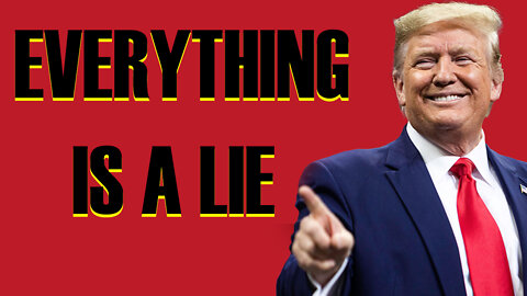 Everything Is A Lie - Patriot Movement May 8, 2022