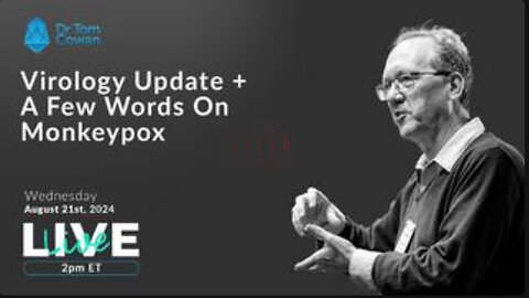 Новости вирусологии + несколько слов об оспе обезьян: вебинар от 21 августа 2024 г. Др. Том Коуэн.