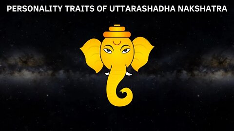 WHAT ARE THE PERSONALITY TRAITS OF UTTARASHADHA NAKSHATRA