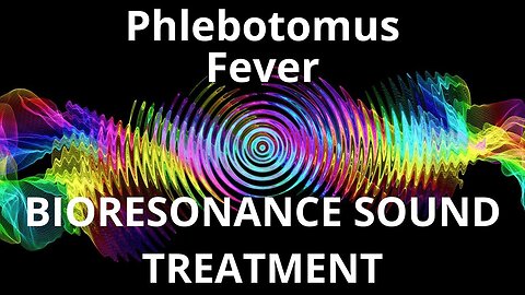 Phlebotomus Fever_Sound therapy session_Sounds of nature